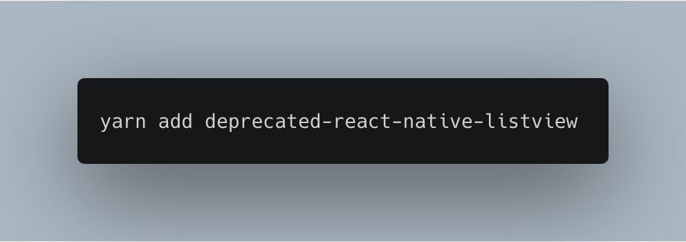 Installing Deprecated React Native ListView using Yarn